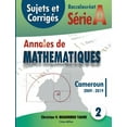 thumbnail image 1 of Annales de MathÃ©matiques, BaccalaurÃ©at A, Cameroun, 2009 - 2019: Sujets et CorrigÃ©s, (Paperback), 1 of 1