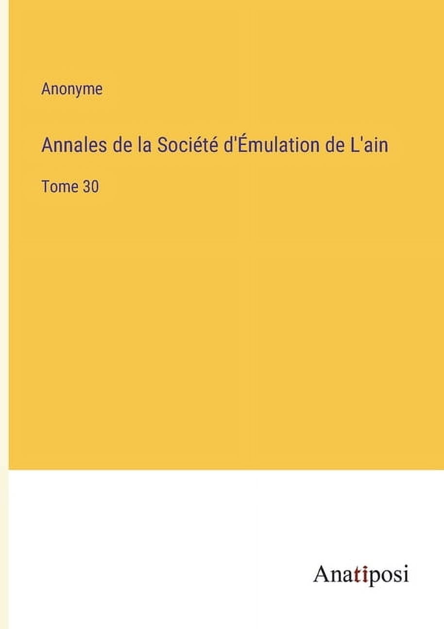 Annales de la Soci?t? d'?mulation de L'ain:Tome 30