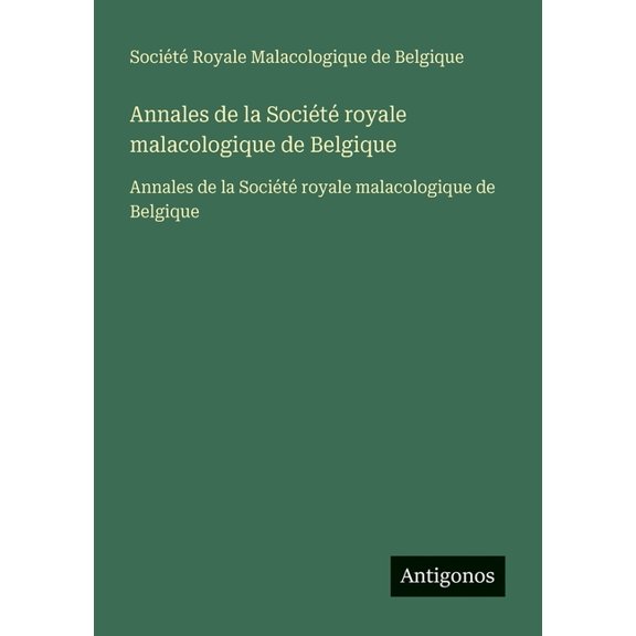 Annales de la Socit royale malacologique de Belgique: Annales de la Socit royale malacologique de Belgique, (Paperback)