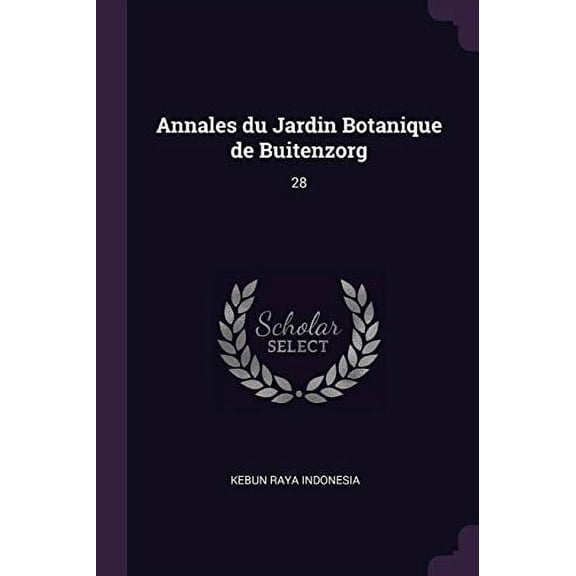 Annales du Jardin Botanique de Buitenzorg : 28 (Paperback)