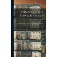 thumbnail image 1 of Annals of the Fowler Family : With Branches in Virginia, North Carolina, South Carolina, Tennessee, Kentucky, Alabama, Mississippi, California, and Texas (Hardcover), 1 of 1