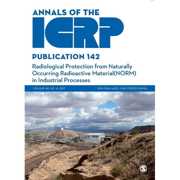 Annals of the Icrp Icrp Publication 142: Radiological Protection from Naturally Occurring Radioactive Material (Norm) in Industrial Process, (Paperback)