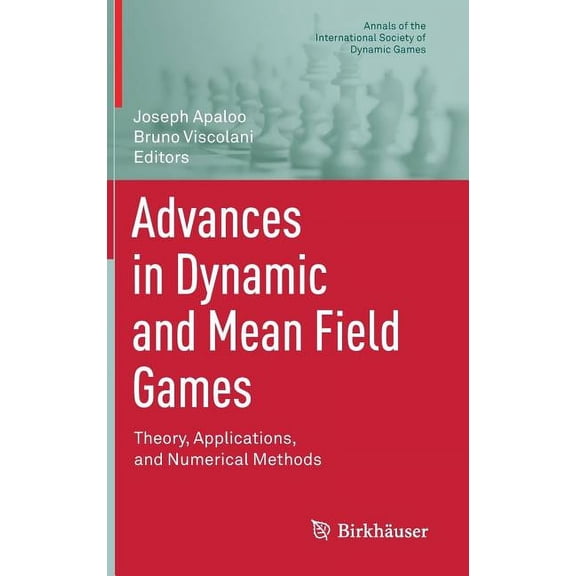 Annals of the International Society of D Advances in Dynamic and Mean Field Games: Theory, Applications, and Numerical Methods, Book 15, (Hardcover)