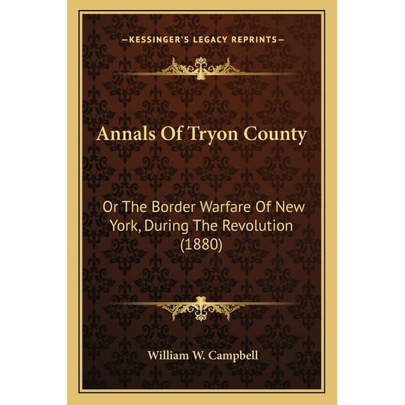 Annals Of Tryon County : Or The Border Warfare Of New York, During The Revolution (1880) (Paperback)