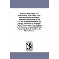 thumbnail image 1 of Annals of Philadelphia and Pennsylvania, in the Olden Time; Being A Collection of Memoirs, Anecdotes, and incidents of t, (Paperback), 1 of 1