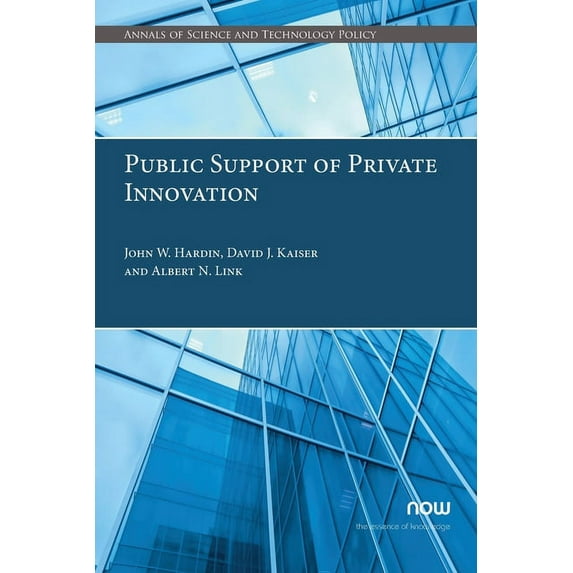Annals of Science and Technology Policy Public Support of Private Innovation: An Initial Assessment of the North Carolina Sbir/Sttr Phase I Matching Funds Progr, Book 13, (Paperback)