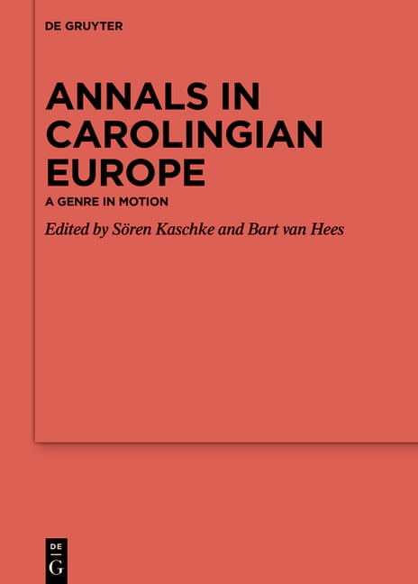 ErgÃ¤nzungsbÃ¤nde Zum Reallexikon der Germ Annals in Carolingian Europe: A Genre in Motion, Book 147, (Hardcover)