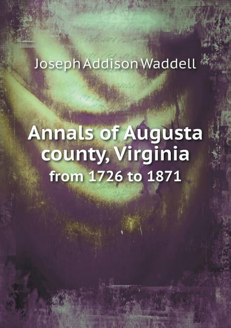 Annals of Augusta county, Virginia from 1726 to 1871 (Paperback)