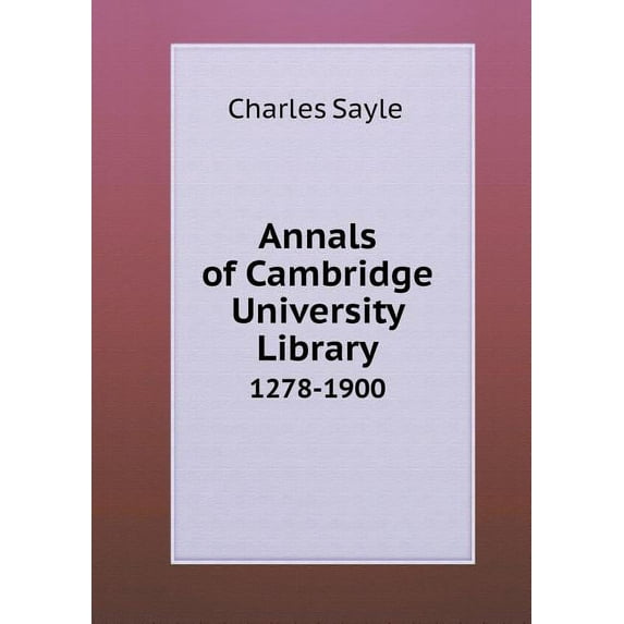 Annals of Cambridge University Library 1278-1900 (Paperback)