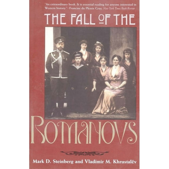Annals of Communism Series: The Fall of the Romanovs : Political Dreams and Personal Struggles in a Time of Revolution (Paperback)