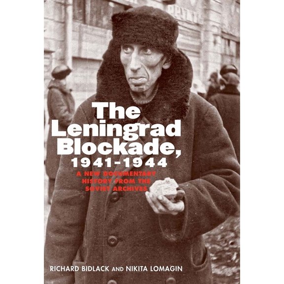 Annals of Communism Leningrad Blockade, 1941-1944: A New Documentary History from the Soviet Archives, (Paperback)