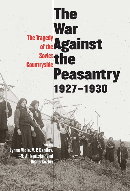 Annals of Communism War Against the Peasantry, 1927-1930: The Tragedy of the Soviet Countryside, (Hardcover)