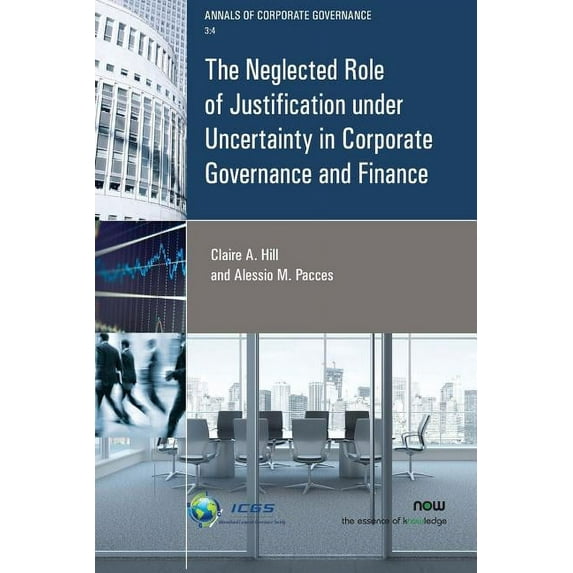 Annals of Corporate Governance The Neglected Role of Justification Under Uncertainty in Corporate Governance and Finance, Book 12, (Paperback)