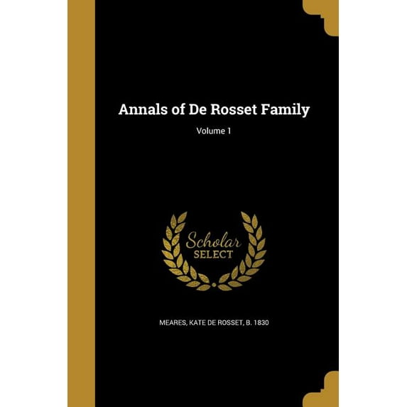 Annals of De Rosset Family; Volume 1 (Paperback)