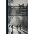 thumbnail image 1 of Annals of Fifty Years: A History of Abbot Academy, Andover, Mass., 1829-1879 (Hardcover), 1 of 1