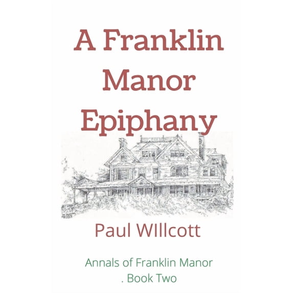 Annals of Franklin Manor A Franklin Manor Epiphany, Book 2, (Paperback)