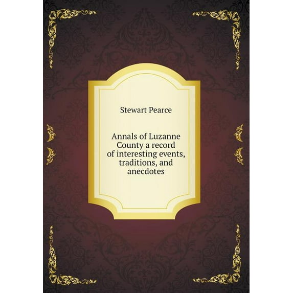 Annals of Luzanne County a record of interesting events, traditions, and anecdotes (Paperback)