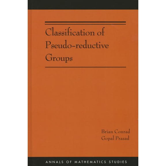 Annals of Mathematics Studies Classification of Pseudo-Reductive Groups, Book 191, (Paperback)