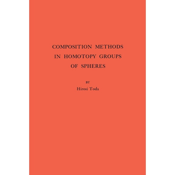 Annals of Mathematics Studies Composition Methods in Homotopy Groups of Spheres, Book 49, (Paperback)