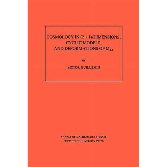 Annals of Mathematics Studies Cosmology in (2+1)- Dimensions, Cyclic Models, and Deformations of M2,1, Book 121, (Paperback)