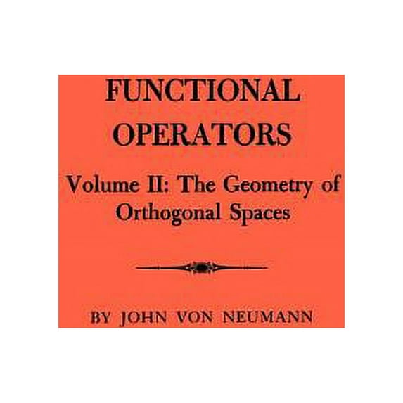 Annals of Mathematics Studies Functional Operators, Volume II: The Geometry of Orthogonal Spaces, Book 22, (Paperback)