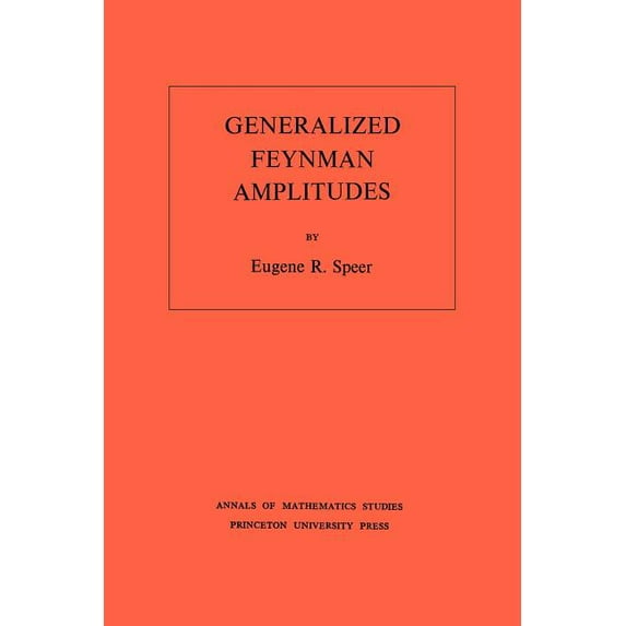 Annals of Mathematics Studies Generalized Feynman Amplitudes, Book 62, (Paperback)