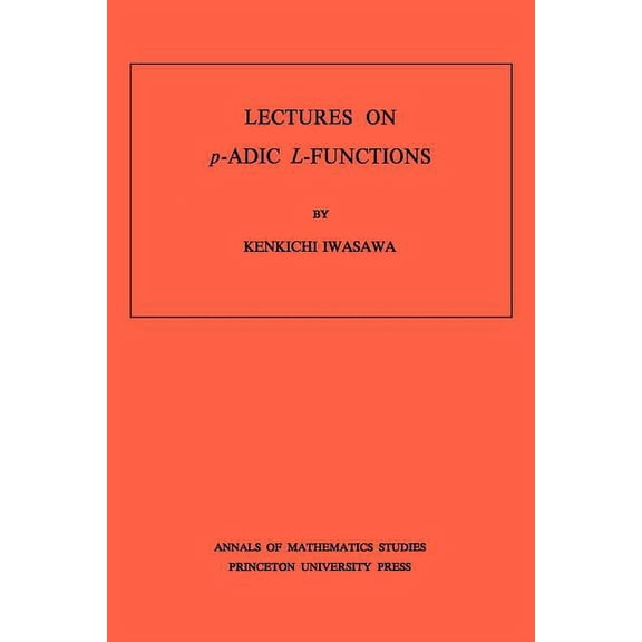 Annals of Mathematics Studies Lectures on p-ADIC L-Functions, Book 74, (Paperback)