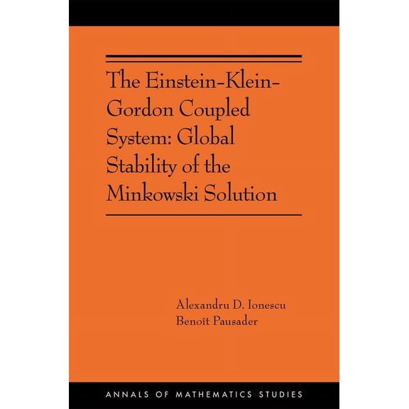 Annals of Mathematics Studies The Einstein-Klein-Gordon Coupled System: Global Stability of the Minkowski Solution, Book 213, (Hardcover)