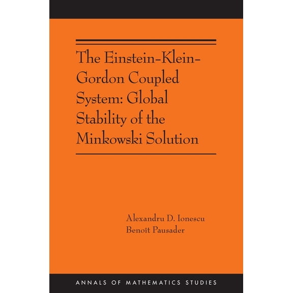 Annals of Mathematics Studies The Einstein-Klein-Gordon Coupled System: Global Stability of the Minkowski Solution, Book 213, (Paperback)