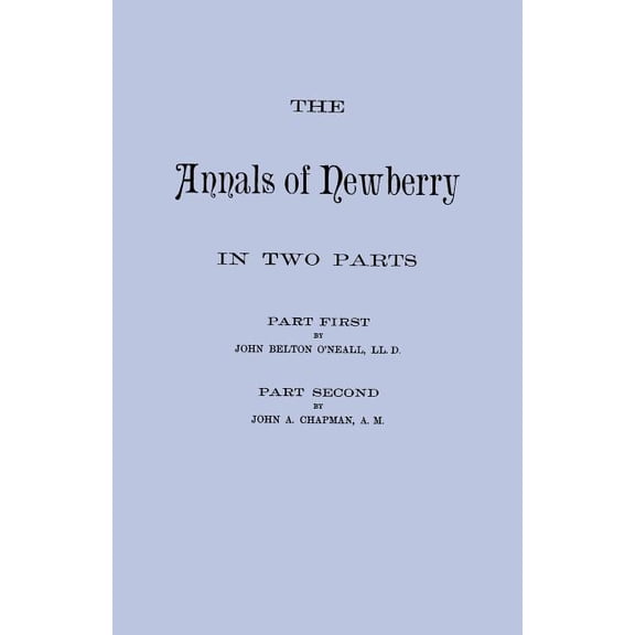 Annals of Newberry [South Carolina]. in Two Parts [Bound in One Volume], (Paperback)