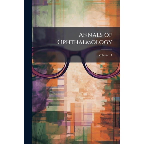 Annals of Ophthalmology; Volume 14 (Paperback)