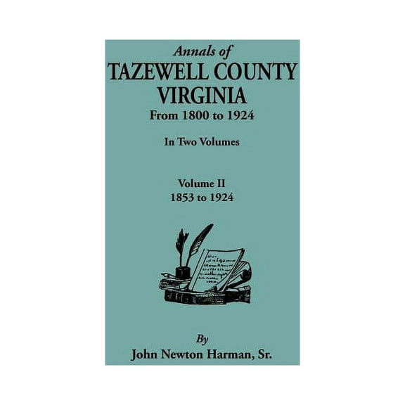 Annals of Tazewell County, Virginia, from 1800 to 1924. in Two Volumes. Volume II, 1853-1924 (Paperback)