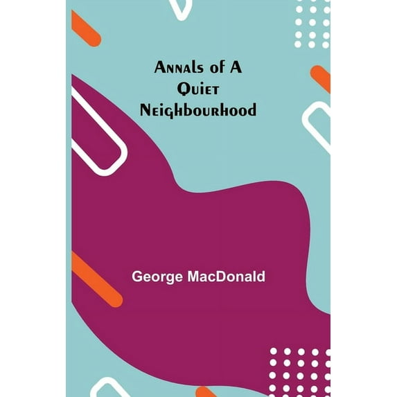 Annals of a Quiet Neighbourhood, (Paperback)