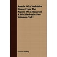 thumbnail image 1 of Annals of a Yorkshire House from the Papers of a Macaroni & His Kindredin Two Volumes. Vol I, 1 of 1