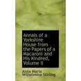thumbnail image 1 of Annals of a Yorkshire House from the Papers of a Macaroni and His Kindred, Volume II (Hardcover), 1 of 1