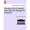 thumbnail image 1 of Annals of an Eventful Life. [By Sir George W. Dasent.] (Paperback), 1 of 1