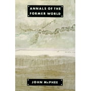 JOHN MCPHEE Annals of the Former World: Annals of the Former World (Paperback)