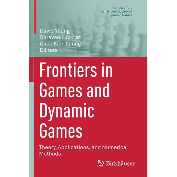 Annals of the International Society of D Frontiers in Games and Dynamic Games: Theory, Applications, and Numerical Methods, Book 16, (Paperback)