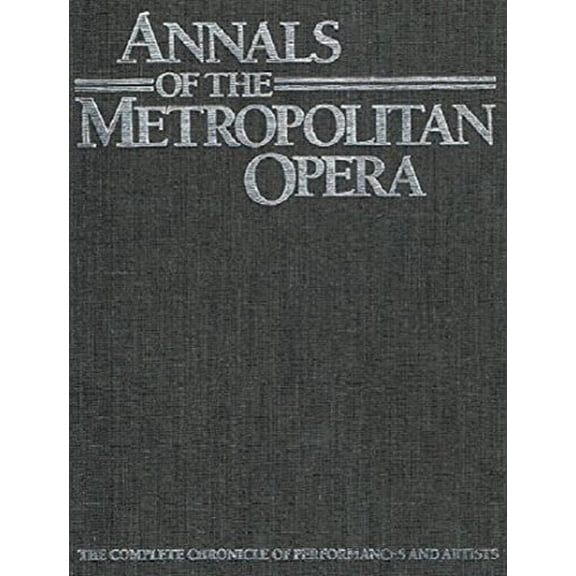Pre-Owned Annals of the Metropolitan Opera. Chronology 1883-1985 [with] Tables 1883-1985 (Two Volume Set) (Hardcover) 081618903X 9780816189038