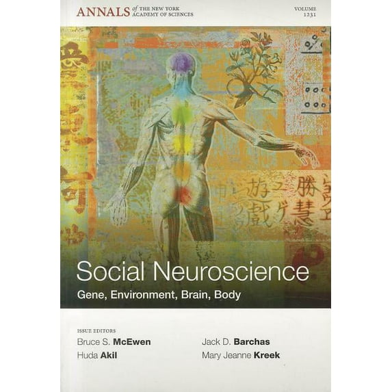 Annals of the New York Academy of Science: Social Neuroscience: Gene, Environment, Brain, Body, Volume 1231 (Paperback)