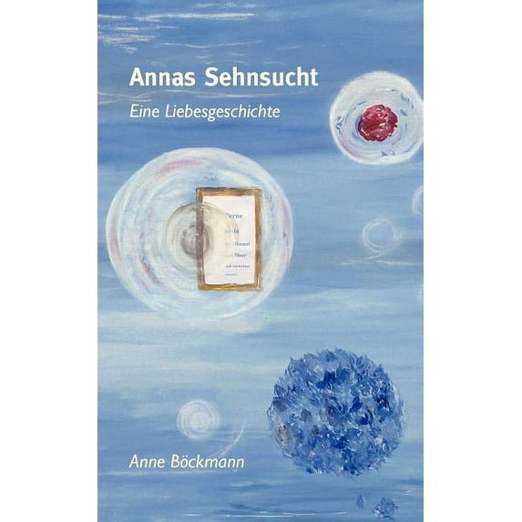 Annas Sehnsucht: Eine Liebesgeschichte, (Paperback)