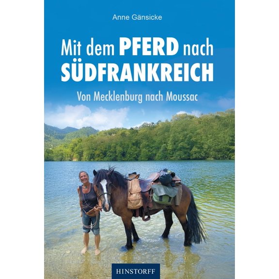 Anne Gnsi Von Mecklenburg nach Moussac: Meine Reise mit dem Pferd nach Sdfra (Paperback)