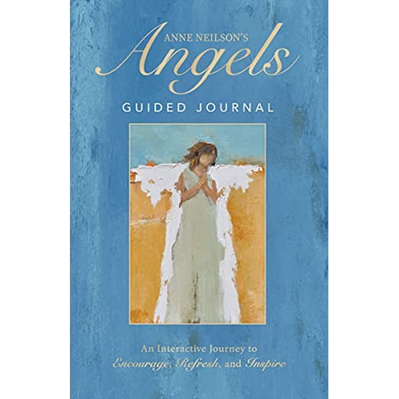 Pre-Owned Anne Neilson's Angels Guided Journal: An Interactive Journey to Encourage, Refresh, and Inspire (Hardcover) 1400235715 9781400235711