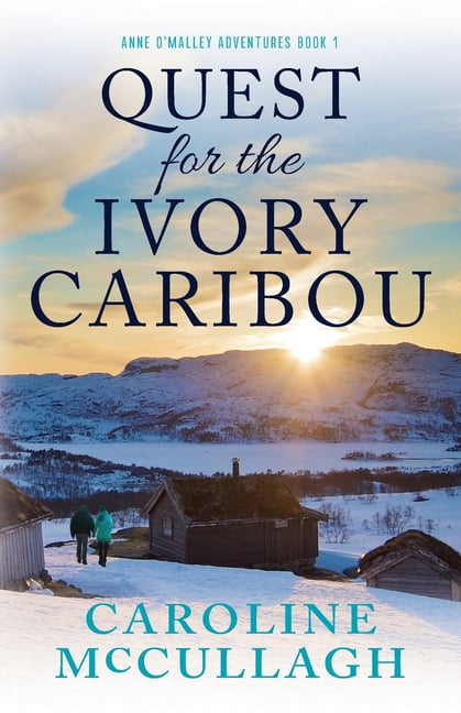 Anne O'Malley Adventures Book Quest For The Ivory Caribou, Book 1, (Paperback)