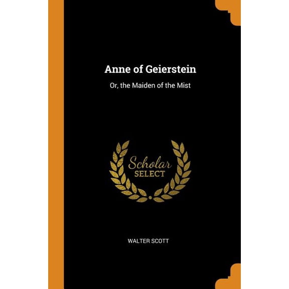 Anne of Geierstein : Or, the Maiden of the Mist (Paperback)