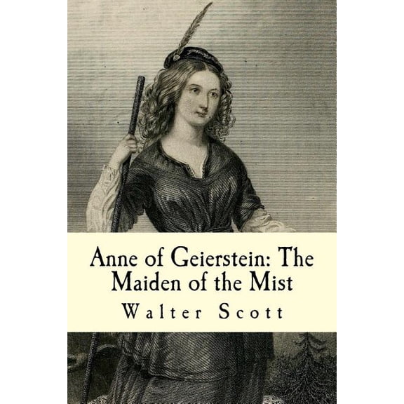 Anne of Geierstein: The Maiden of the Mist: Volumes I and II (Paperback)