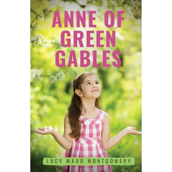 Anne of Green Gables: A 1908 novel by Canadian author Lucy Maud Montgomery recounting the adventures of Anne Shirley, an, (Paperback)