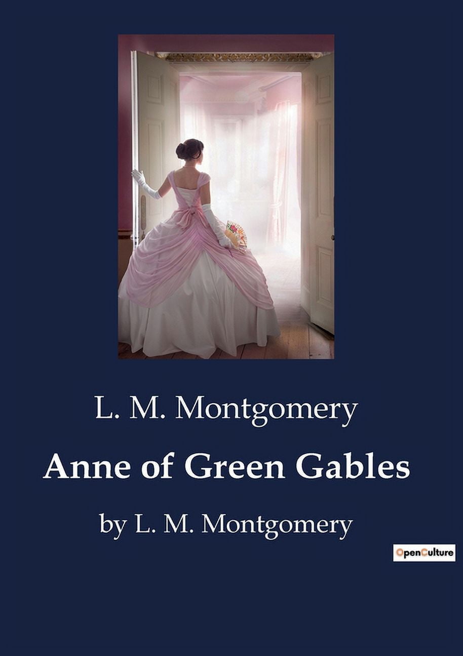 Anne of Green Gables: by L. M. Montgomery, (Paperback) - Walmart.com Anne of Green Gables: by L. M. Montgomery, (Paperback) - Walmart.com