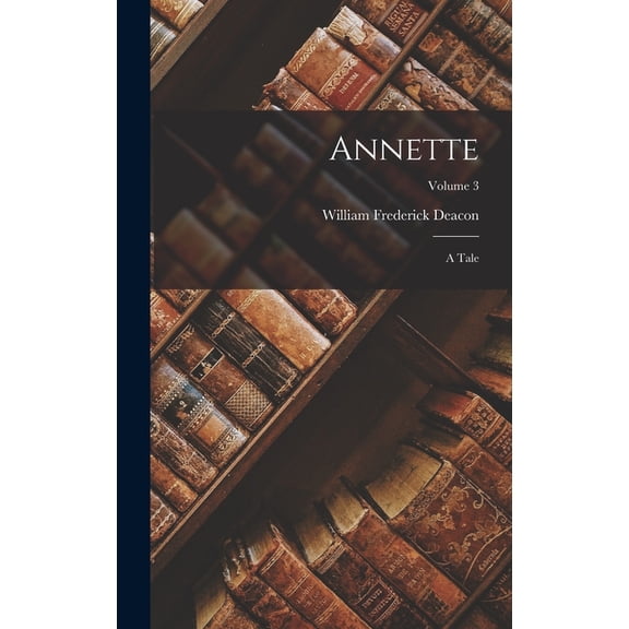 Annette: A Tale; Volume 3 (Hardcover)