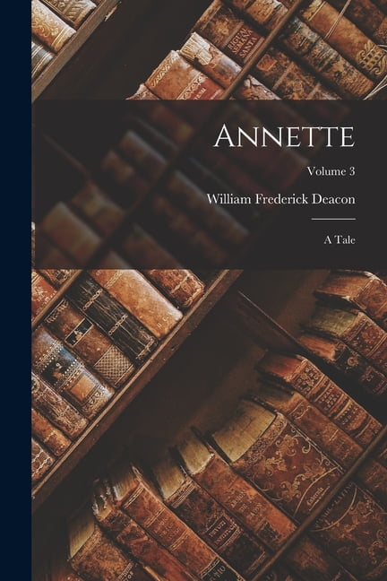 Annette: A Tale; Volume 3, (Paperback)